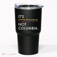 ItS Colombia Not Columbia Colombian Tumbler thumb 0