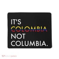 ItS Colombia Not Columbia Colombian Mousepad thumb 0