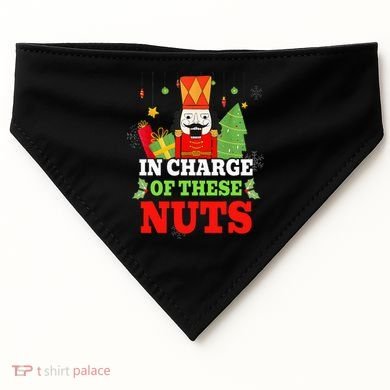 IN CHARGE OF THESE NUTS! Nutcracker Christmas Ballet Meme  USA-Made Doggie Bandana