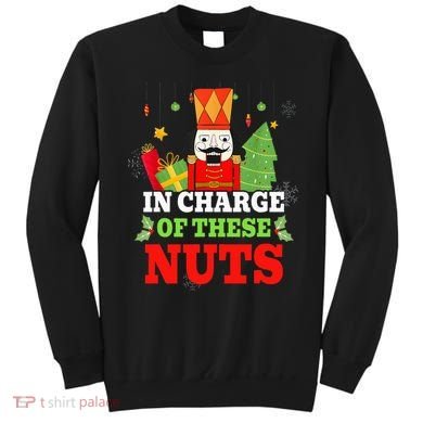 IN CHARGE OF THESE NUTS! Nutcracker Christmas Ballet Meme  Sweatshirt