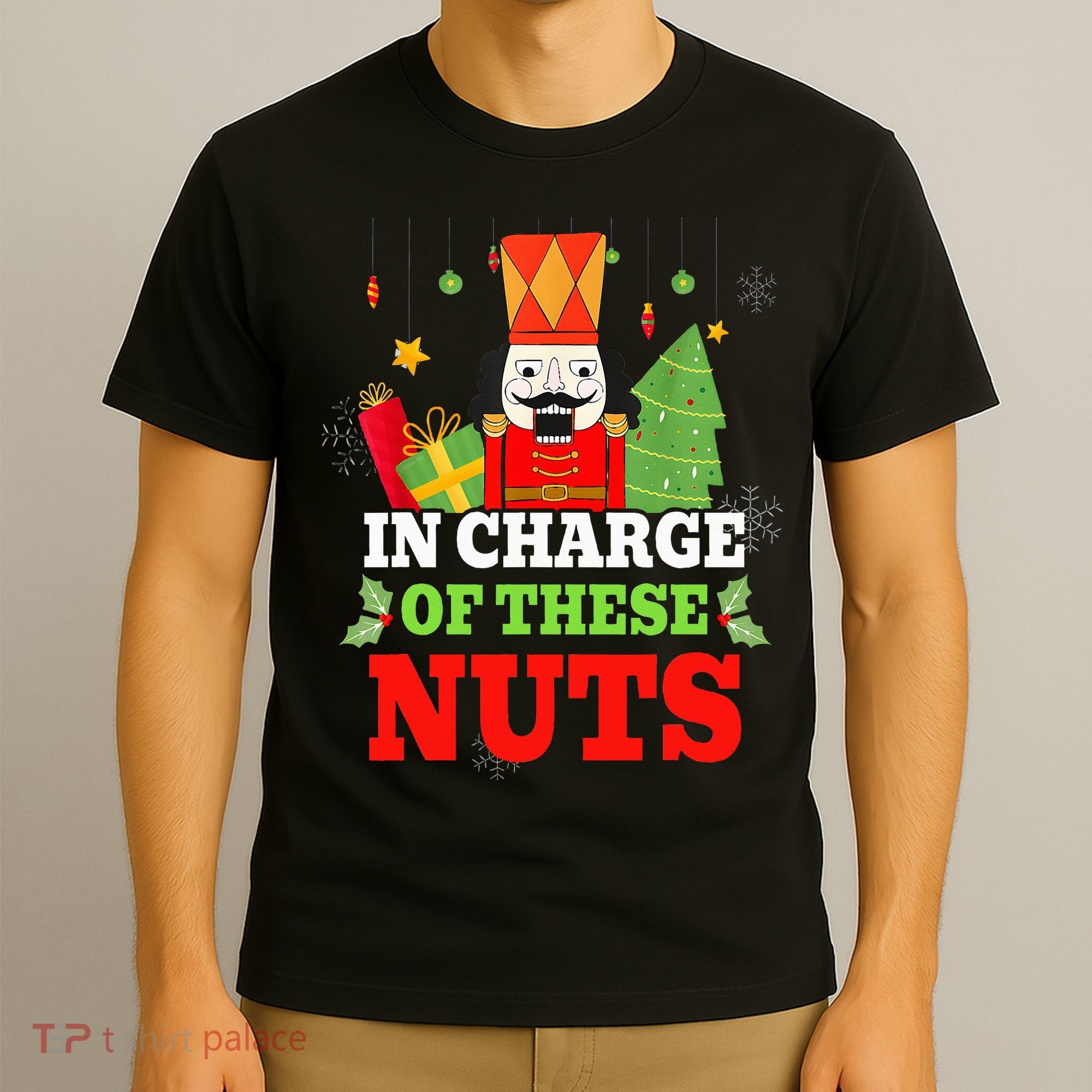 IN CHARGE OF THESE NUTS! Nutcracker Christmas Ballet Meme  T-Shirt
