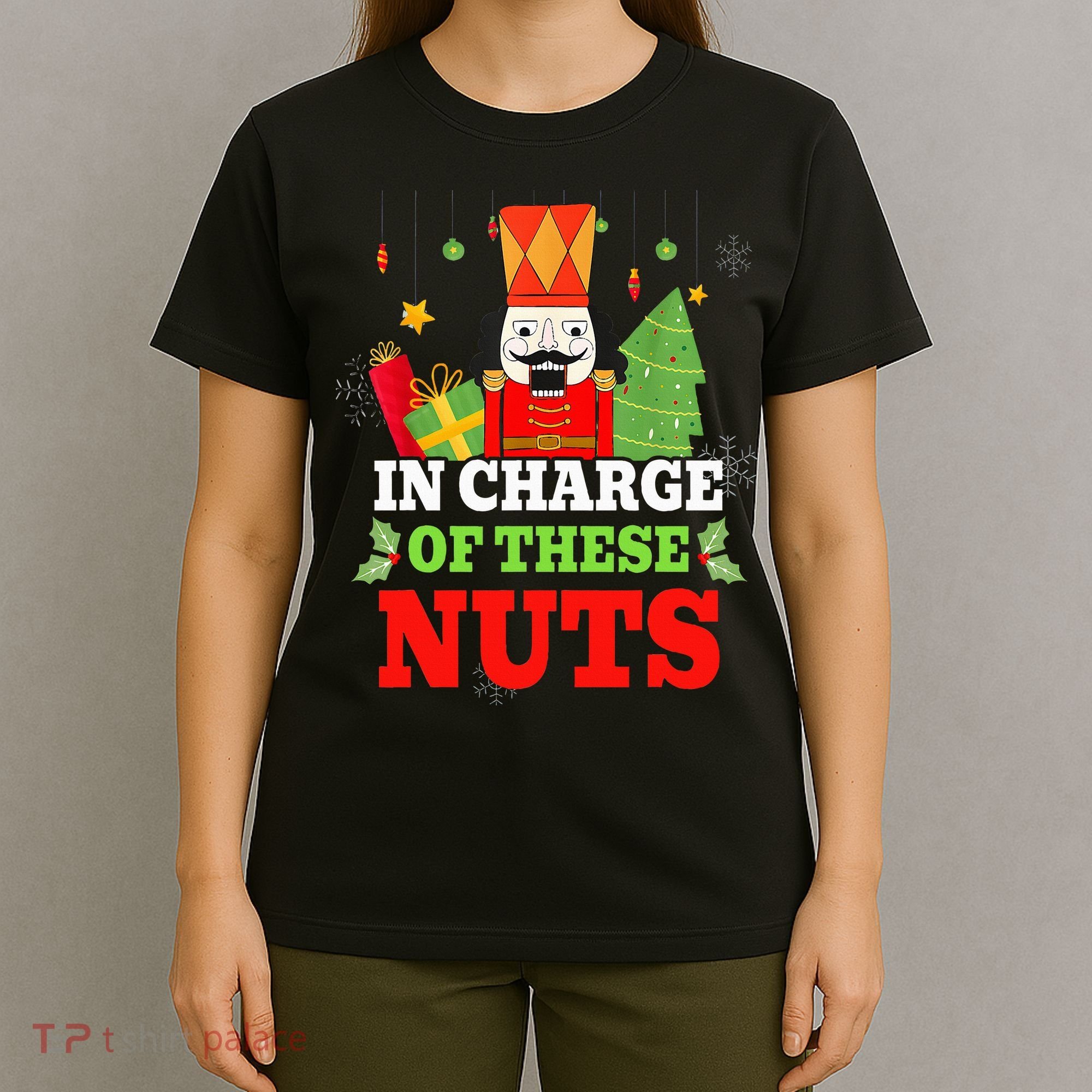 IN CHARGE OF THESE NUTS! Nutcracker Christmas Ballet Meme  T-Shirt