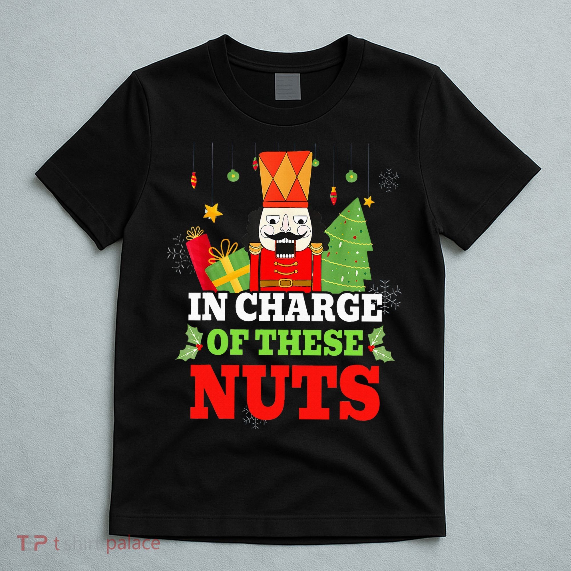 IN CHARGE OF THESE NUTS! Nutcracker Christmas Ballet Meme  T-Shirt