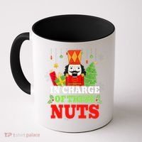IN CHARGE OF THESE NUTS! Nutcracker Christmas Ballet Meme  Coffee Mug thumb 0