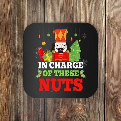 IN CHARGE OF THESE NUTS! Nutcracker Christmas Ballet Meme  Coaster