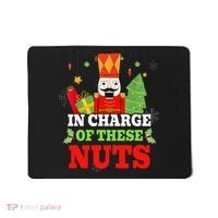 IN CHARGE OF THESE NUTS! Nutcracker Christmas Ballet Meme  Mousepad thumb 0
