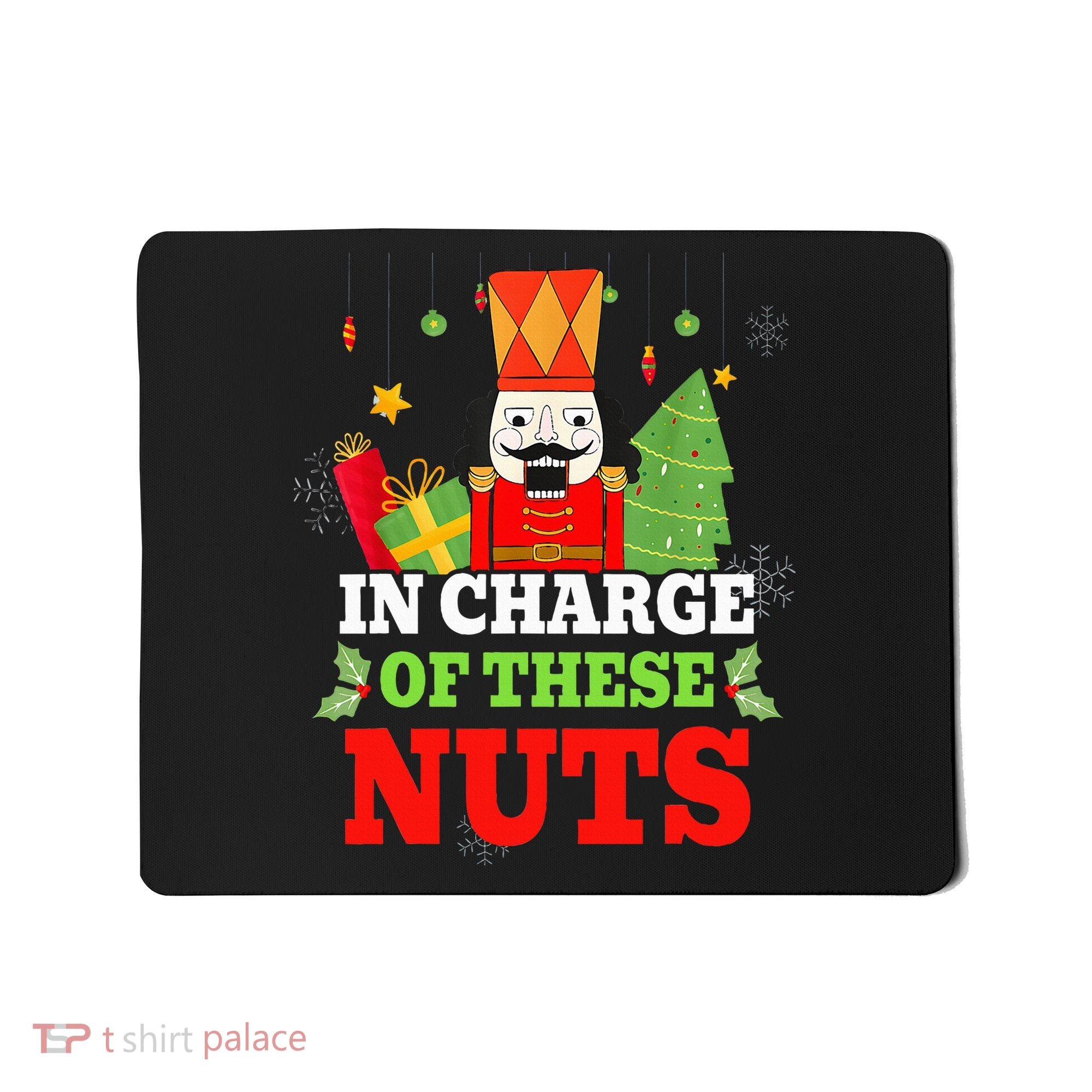 IN CHARGE OF THESE NUTS! Nutcracker Christmas Ballet Meme  Mousepad