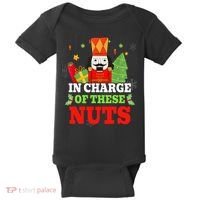 IN CHARGE OF THESE NUTS! Nutcracker Christmas Ballet Meme  Baby Bodysuit thumb 0