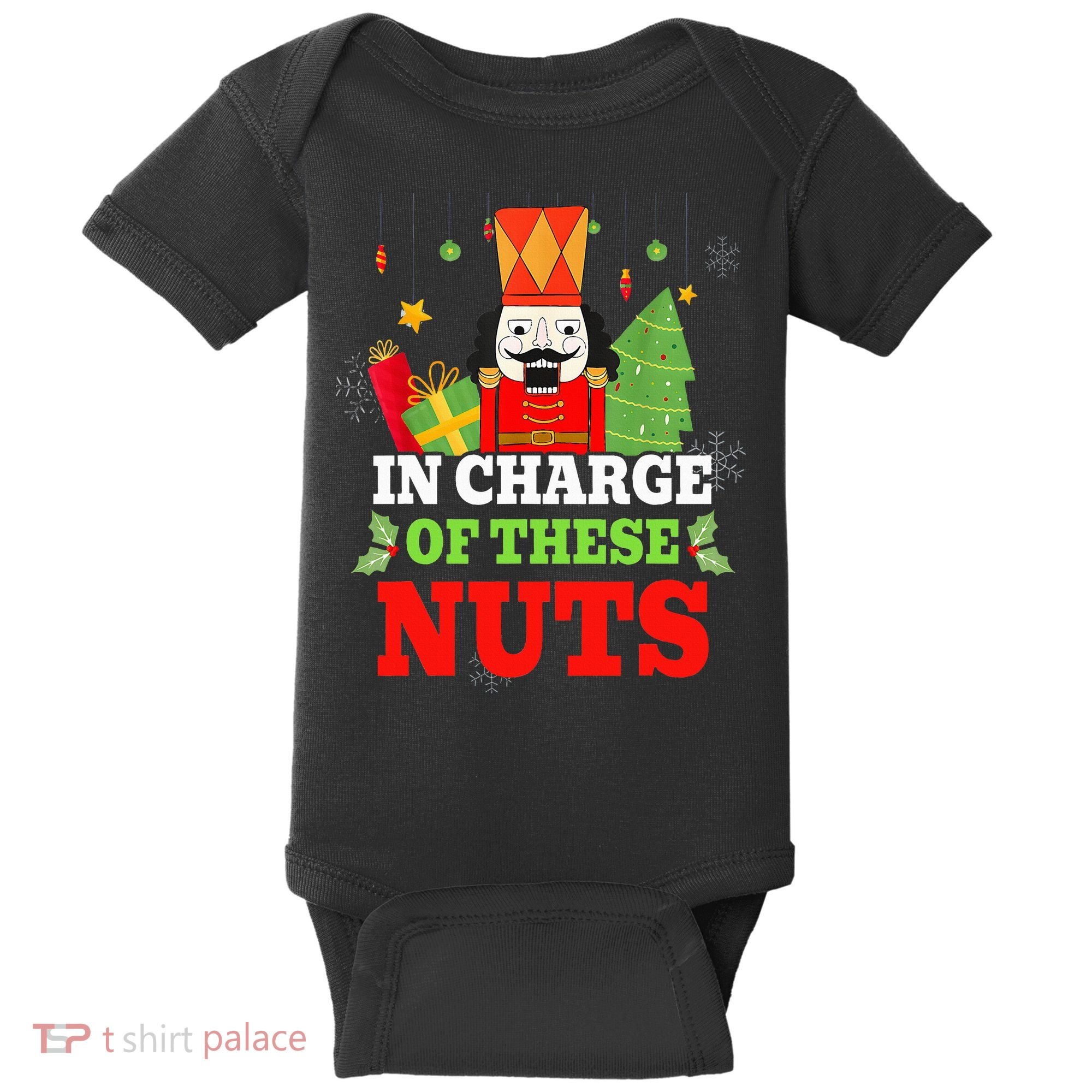 IN CHARGE OF THESE NUTS! Nutcracker Christmas Ballet Meme  Baby Bodysuit