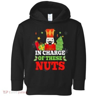 IN CHARGE OF THESE NUTS! Nutcracker Christmas Ballet Meme  Toddler Hoodie