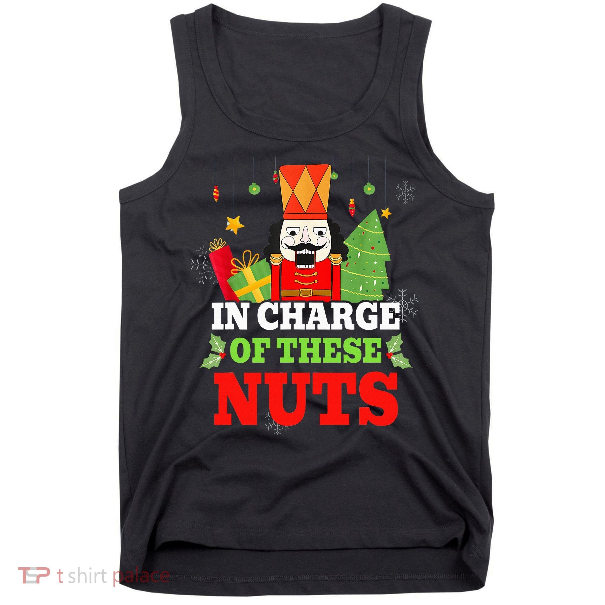 IN CHARGE OF THESE NUTS! Nutcracker Christmas Ballet Meme  Tank Top