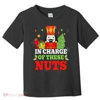 IN CHARGE OF THESE NUTS! Nutcracker Christmas Ballet Meme  Toddler T-Shirt thumb 0
