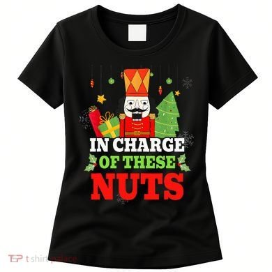 IN CHARGE OF THESE NUTS! Nutcracker Christmas Ballet Meme  Women's T-Shirt