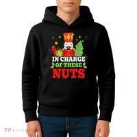 IN CHARGE OF THESE NUTS! Nutcracker Christmas Ballet Meme  Kids Hoodie thumb 4