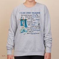 I Can Only Imagine Surrounded By Your Glory Heaven Women's Sweatshirt thumb 0