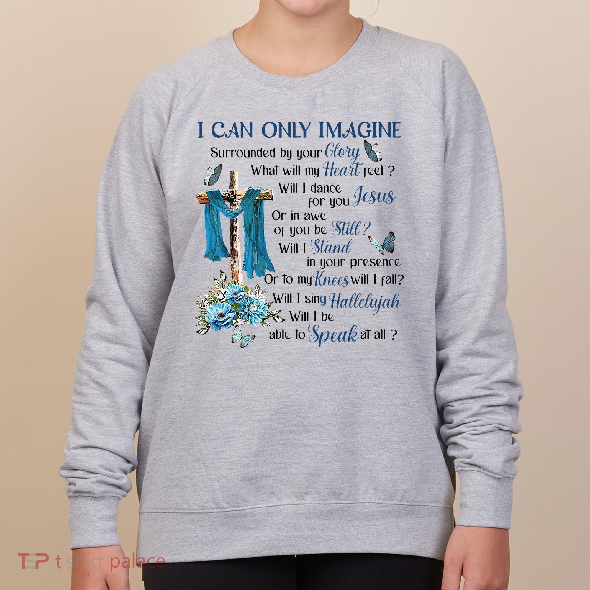 I Can Only Imagine Surrounded By Your Glory Heaven Women's Sweatshirt
