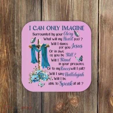 I Can Only Imagine Surrounded By Your Glory Heaven Coaster