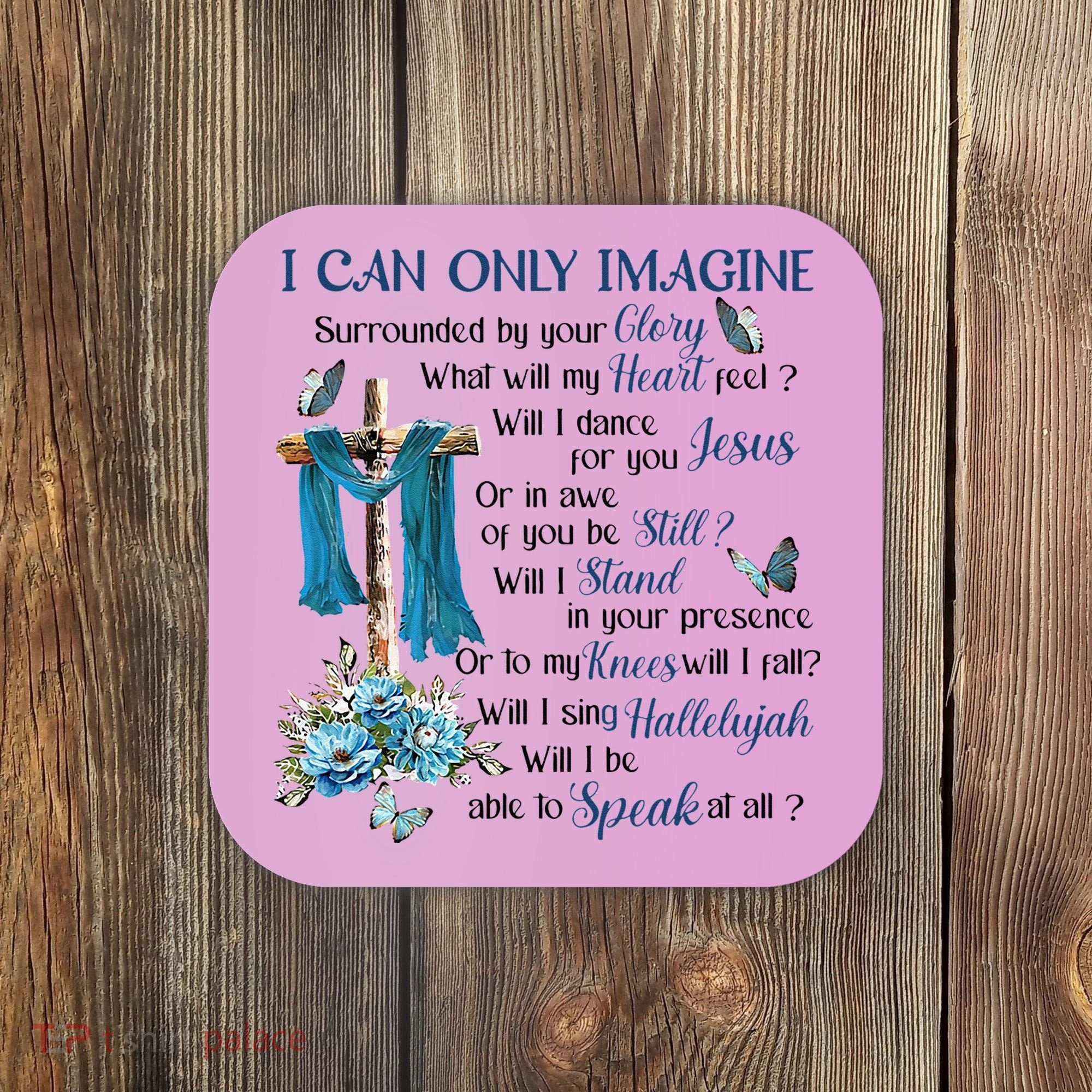 I Can Only Imagine Surrounded By Your Glory Heaven Coaster
