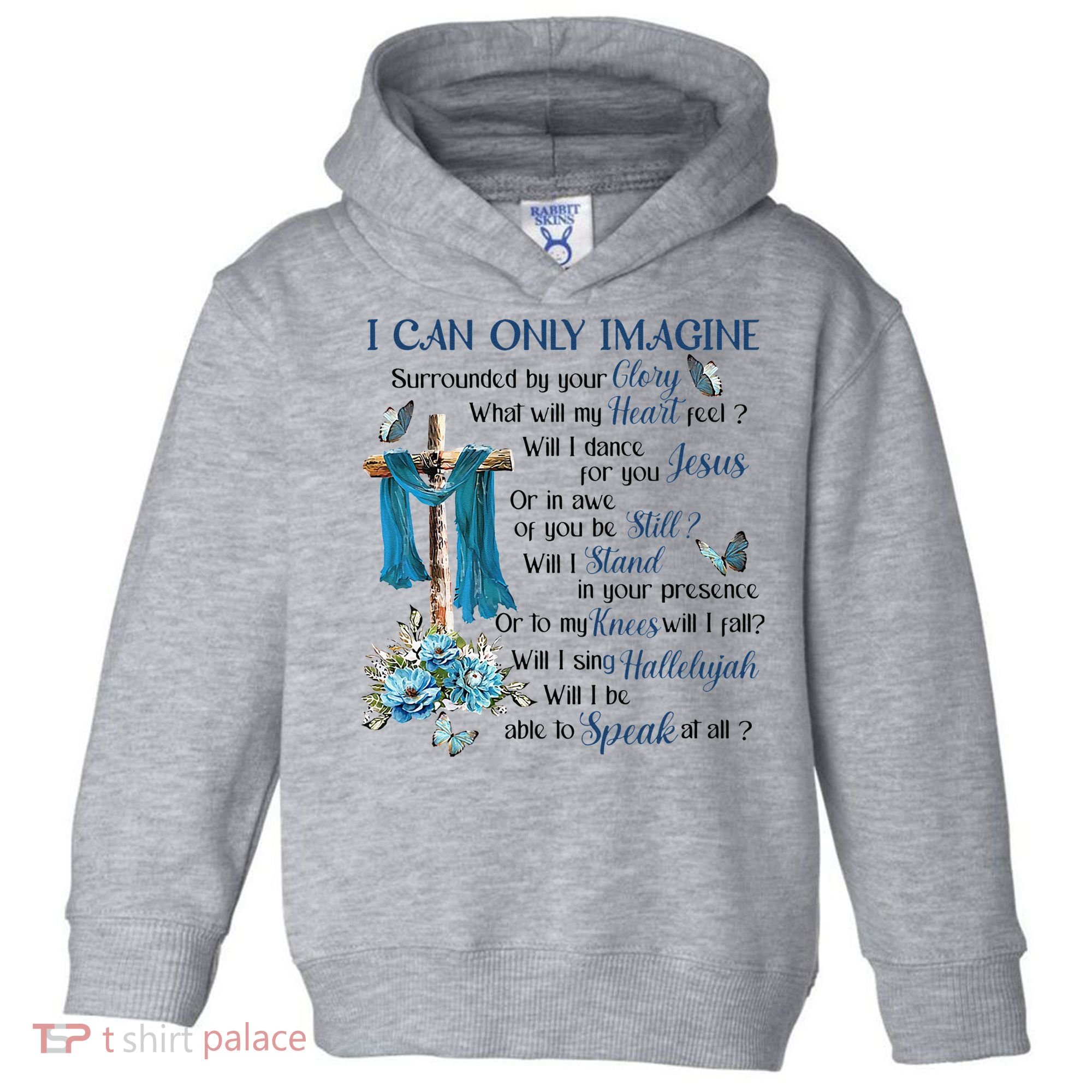 I Can Only Imagine Surrounded By Your Glory Heaven Toddler Hoodie