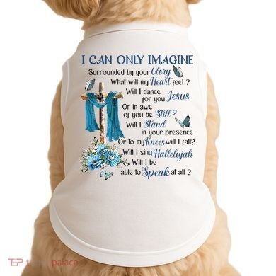 I Can Only Imagine Surrounded By Your Glory Heaven Doggie Tank