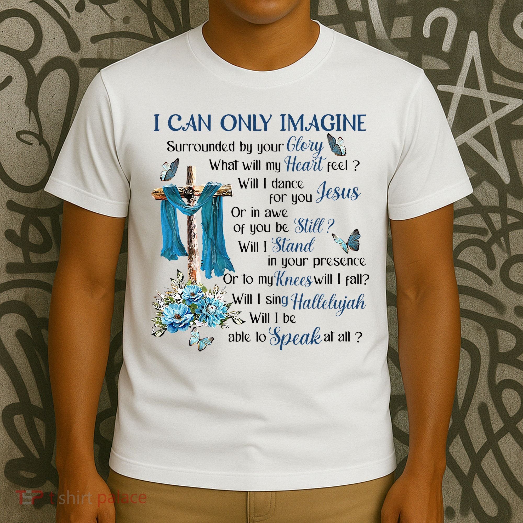 I Can Only Imagine Surrounded By Your Glory Heaven T-Shirt