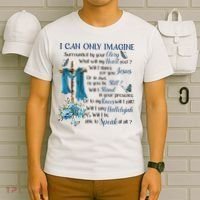 I Can Only Imagine Surrounded By Your Glory Heaven T-Shirt thumb 6