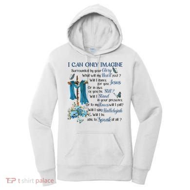 I Can Only Imagine Surrounded By Your Glory Heaven Women's Hoodie