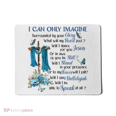 I Can Only Imagine Surrounded By Your Glory Heaven Mousepad