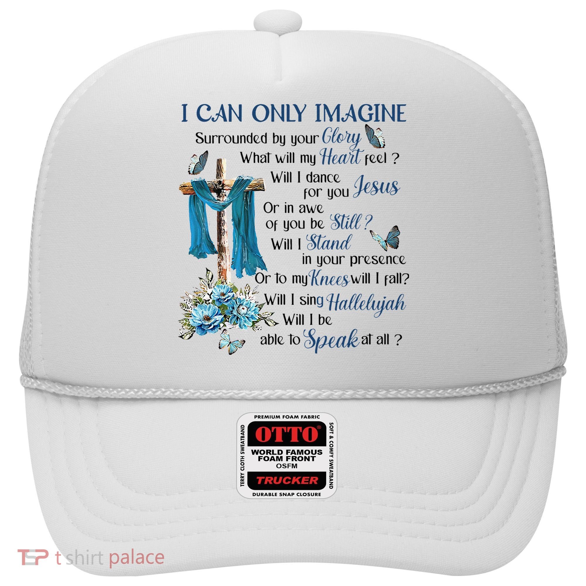 I Can Only Imagine Surrounded By Your Glory Heaven Hat