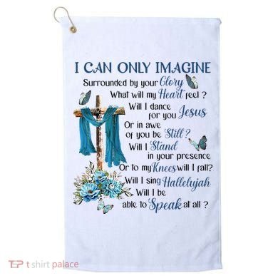 I Can Only Imagine Surrounded By Your Glory Heaven Golf Towel