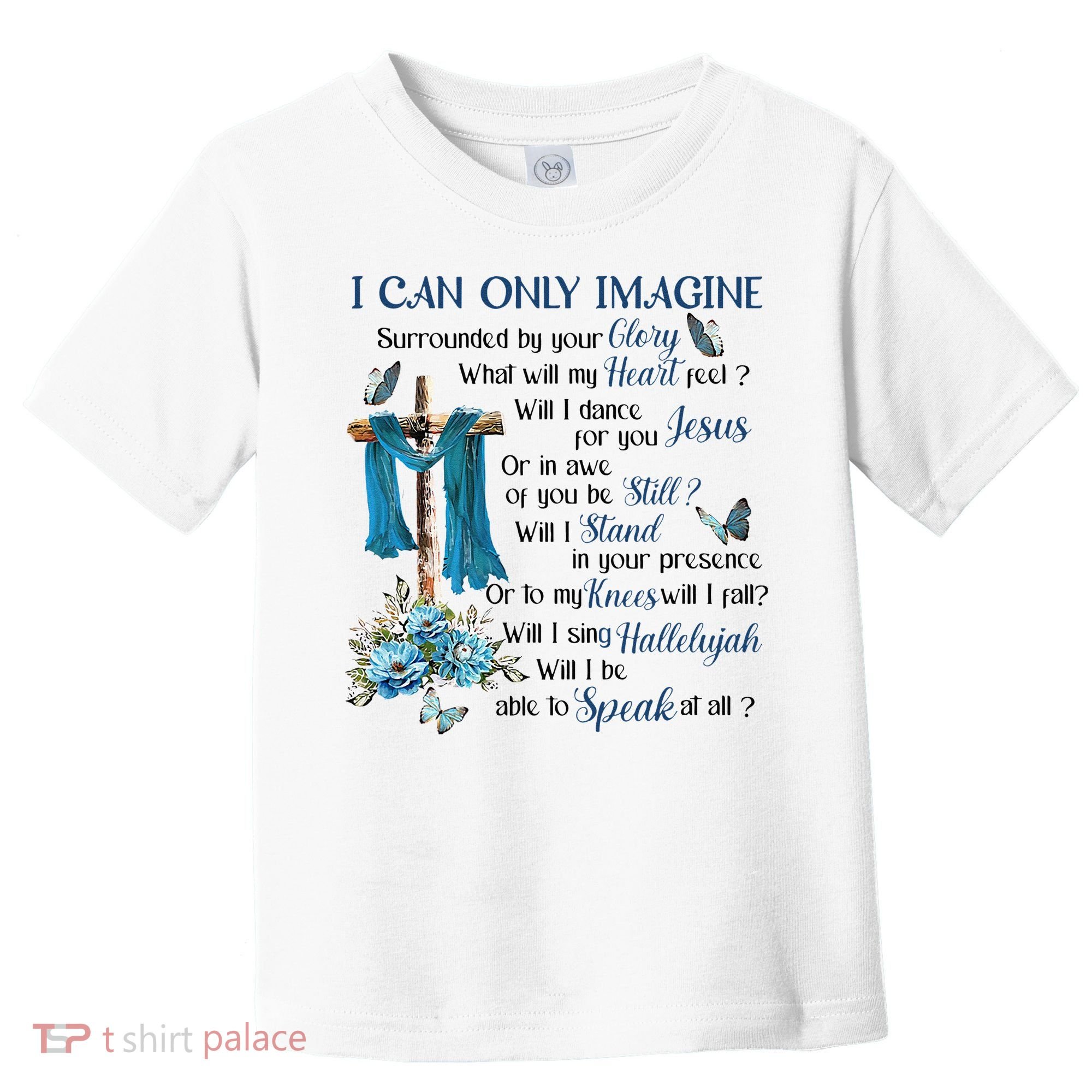 I Can Only Imagine Surrounded By Your Glory Heaven Toddler T-Shirt