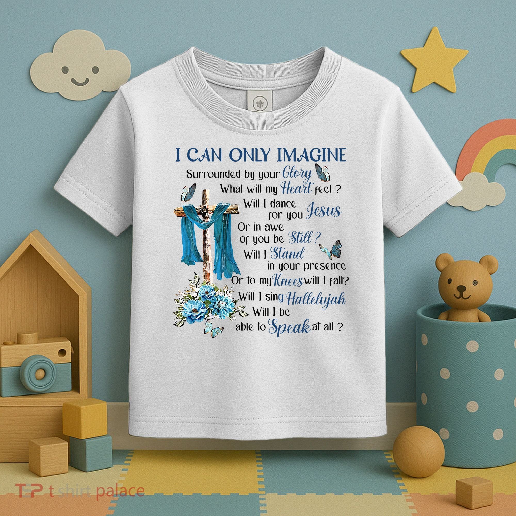 I Can Only Imagine Surrounded By Your Glory Heaven Toddler T-Shirt