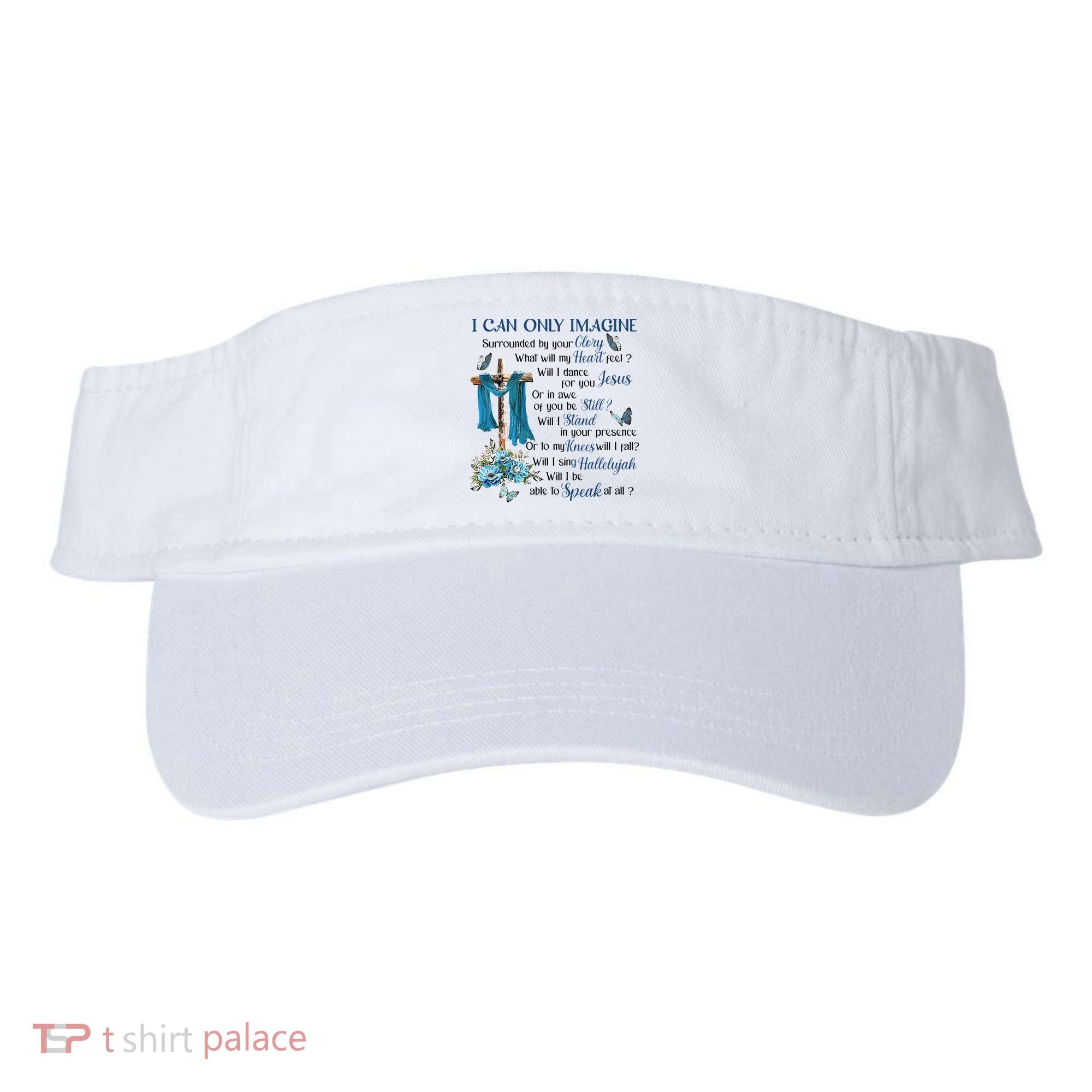 I Can Only Imagine Surrounded By Your Glory Heaven Visor