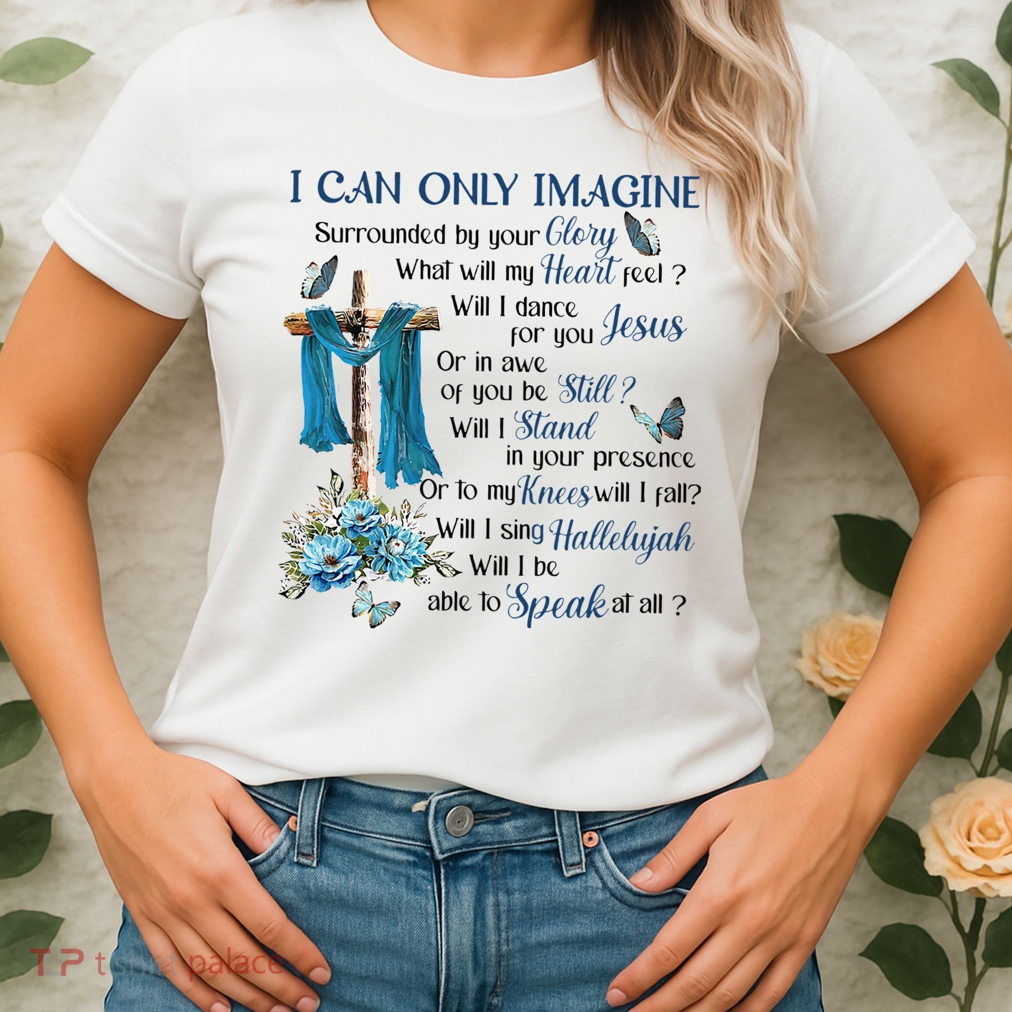 I Can Only Imagine Surrounded By Your Glory Heaven Women's T-Shirt