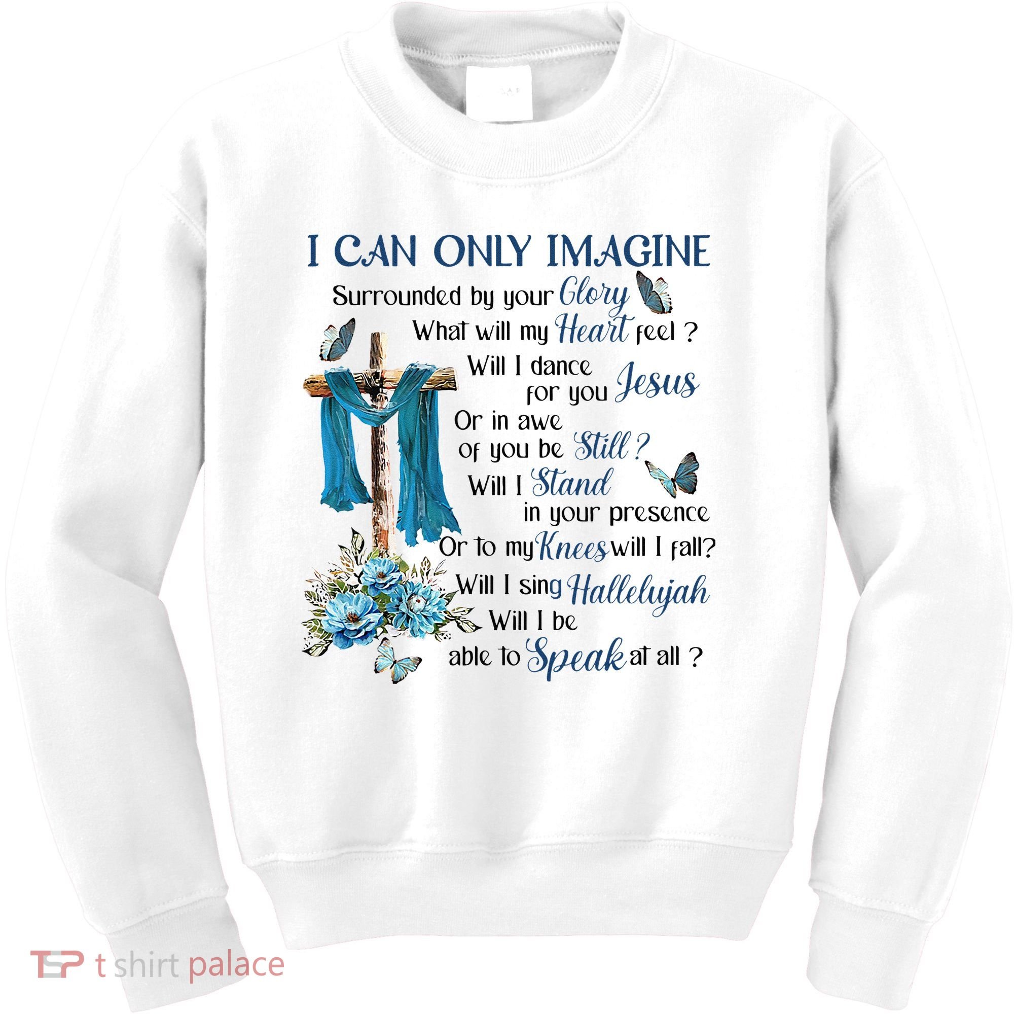 I Can Only Imagine Surrounded By Your Glory Heaven Kids Sweatshirt