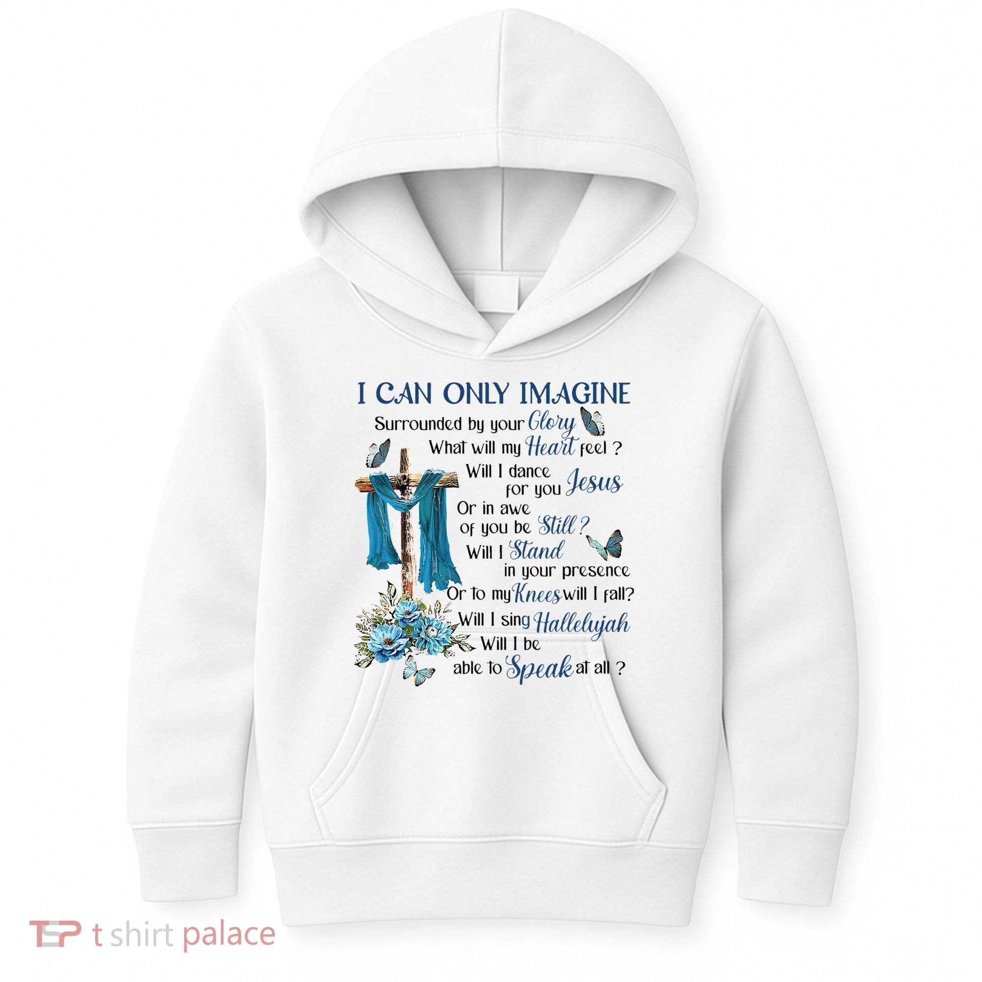 I Can Only Imagine Surrounded By Your Glory Heaven Kids Hoodie