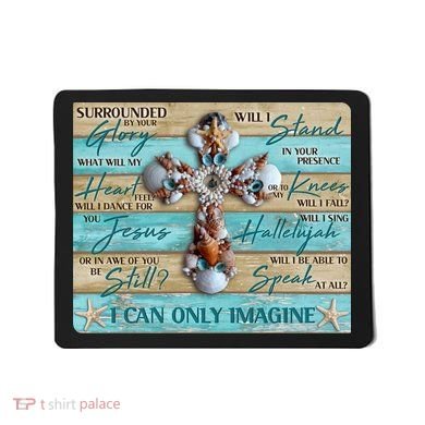 I Can Only Imagine Faith Sea Shell Cross Mousepad