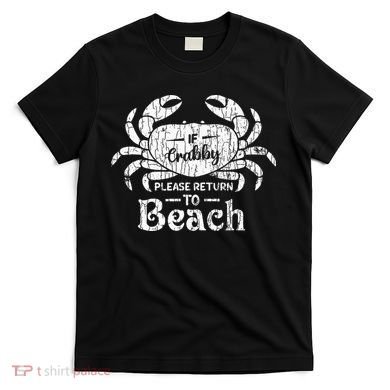 If Crabby Please Return To Beach Funny Summer Break T-Shirt
