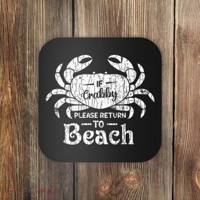 If Crabby Please Return To Beach Funny Summer Break Coaster