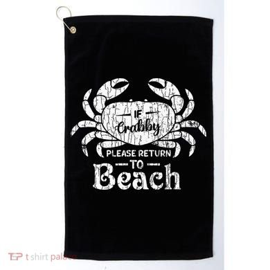 If Crabby Please Return To Beach Funny Summer Break Golf Towel