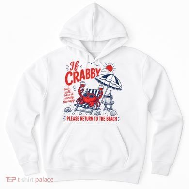 If Crabby Please Return To The Beach Funny Crab Summer Hoodie