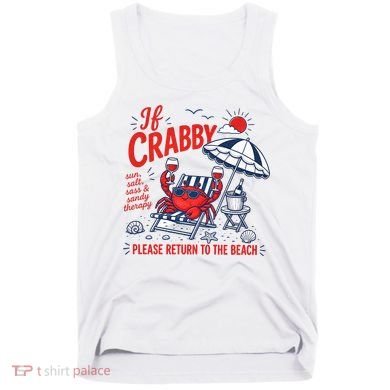 If Crabby Please Return To The Beach Funny Crab Summer Tank Top