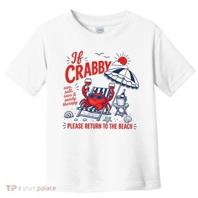 If Crabby Please Return To The Beach Funny Crab Summer Toddler T-Shirt