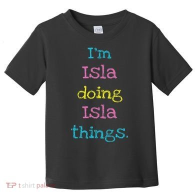 Isla Cute Personalized Text 's Gift Top For Toddler T-Shirt