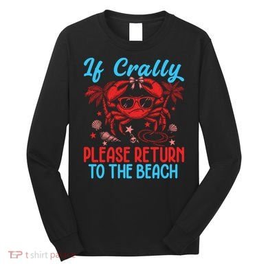 If Crabby Please Return To The Beach Long Sleeve Shirt