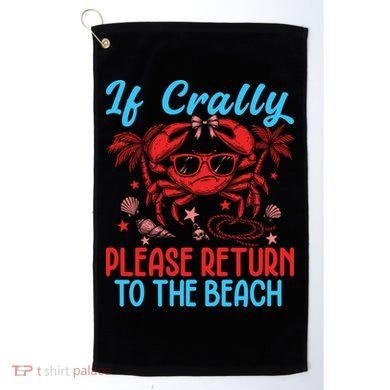 If Crabby Please Return To The Beach Golf Towel