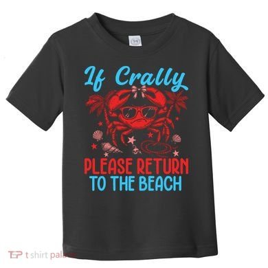 If Crabby Please Return To The Beach Toddler T-Shirt
