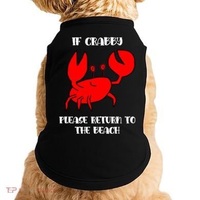 If Crabby Please Return To The Beach Funny Crab Gift Doggie Tank