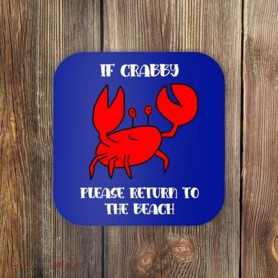 If Crabby Please Return To The Beach Funny Crab Gift Coaster