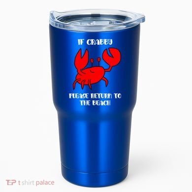 If Crabby Please Return To The Beach Funny Crab Gift Tumbler